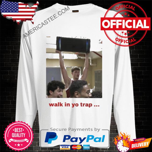 Walk in yo trap shirt