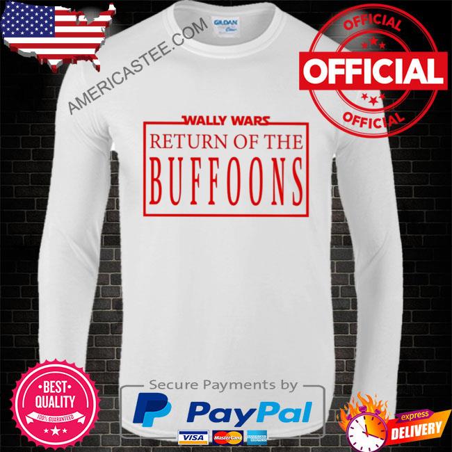 Wally wars return of the buffoons shirt