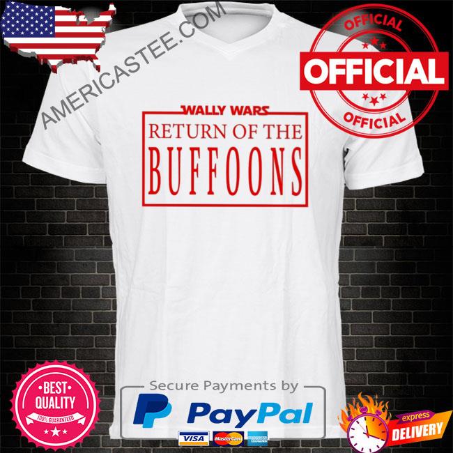 Wally wars return of the buffoons shirt