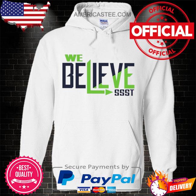 We believe ssst shirt