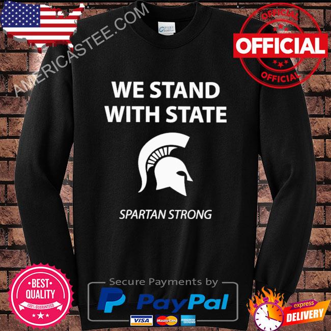 We stand with state spartan strong 2023 shirt