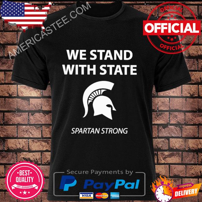 We stand with state spartan strong 2023 shirt