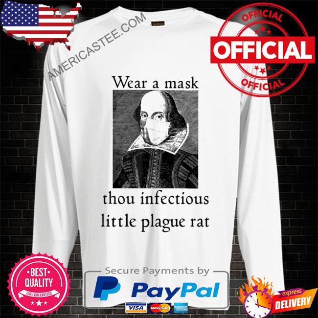 Wear a mask thou infectious little plague rat shirt