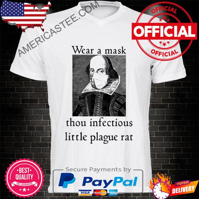 Wear a mask thou infectious little plague rat shirt