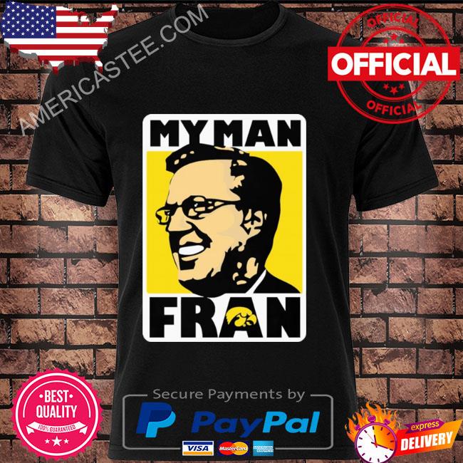 Original Iowa hawkeyes my man fran shirt