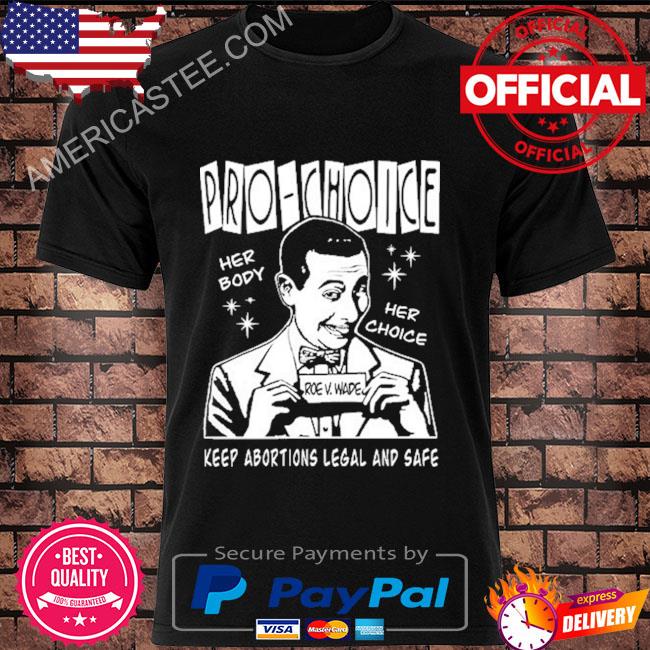 Pee wee herman pro-choice shirt