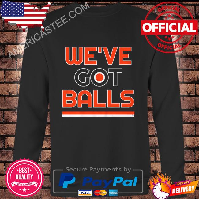 Philadelphia we’ve got balls shirt
