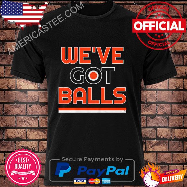 Philadelphia we’ve got balls shirt