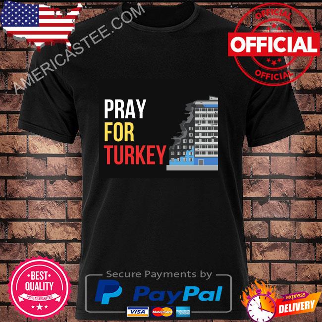 Pray for turkey 2023 shirt