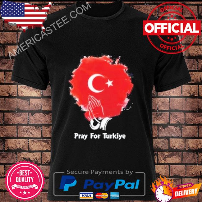 Pray for turkey help for turkey shirt