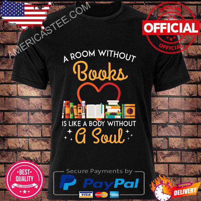 Premium A room without books is like a body without a soul shirt