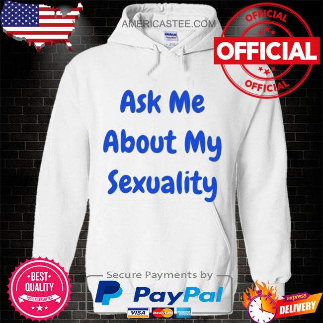Premium Ask me about my sexuality 2023 shirt