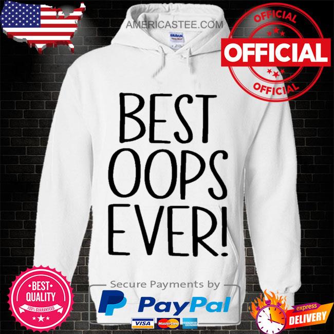 Premium Best oops ever shirt