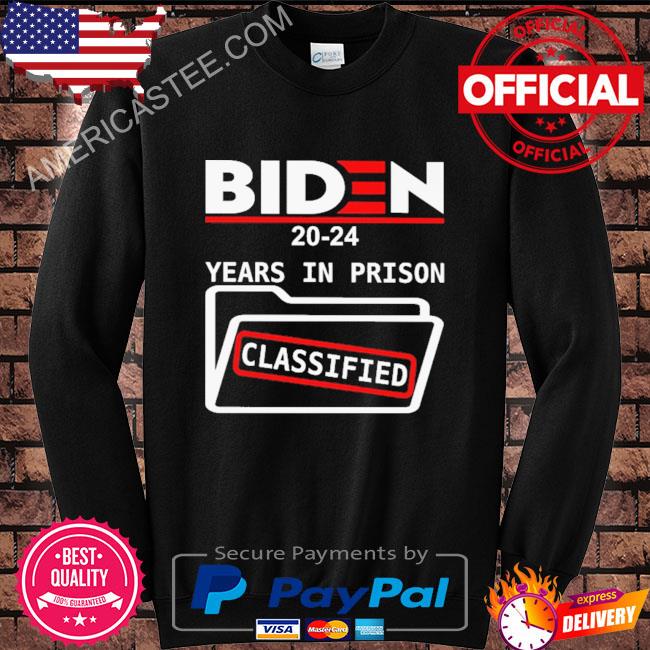 Premium Biden 2024 years in prison classified shirt