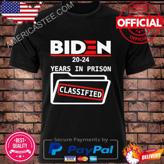 Premium Biden 2024 years in prison classified shirt