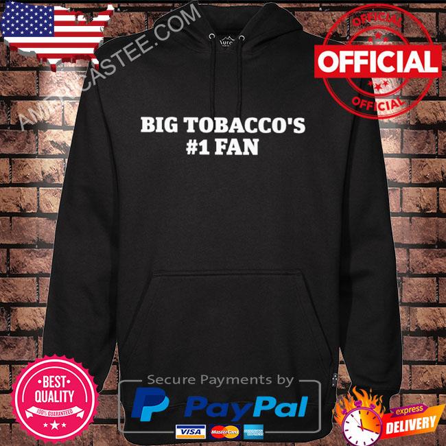 Premium Big tobacco’s 1 fan shirt