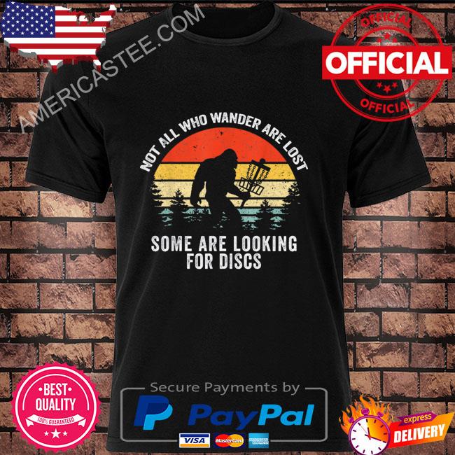 Premium Bigfoot not all who wander are lost some are looking for discs vintage shirt