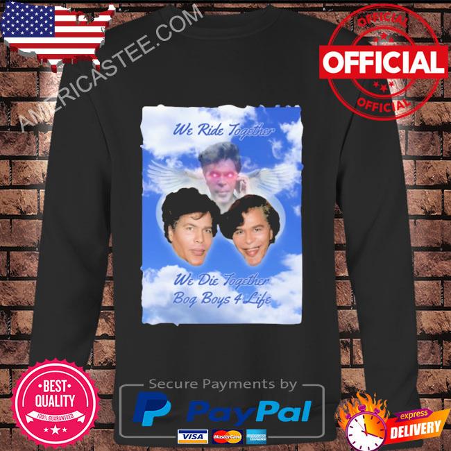 Premium Bogdanoff memorial we ride together we die together bog boys 4 life shirt
