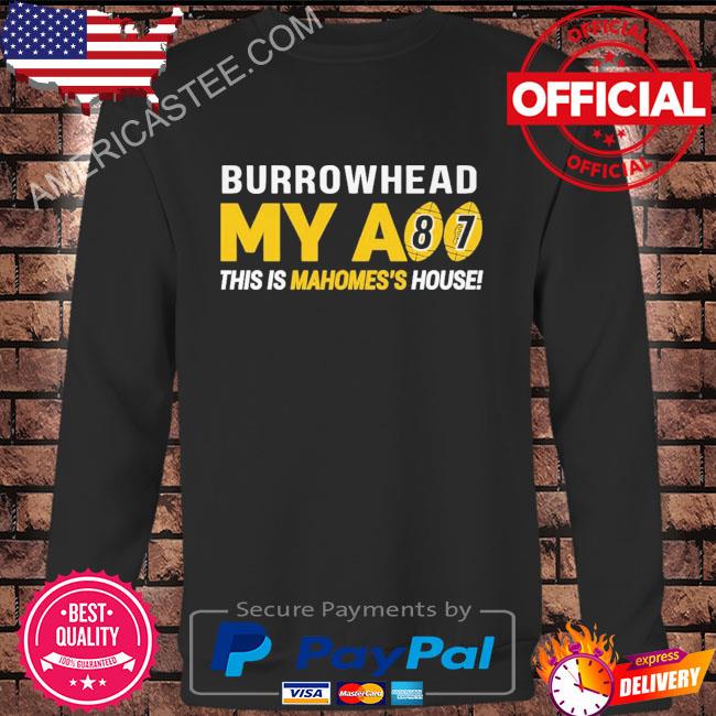 Premium Burrowhead my ass this is mahomes’s house shirt