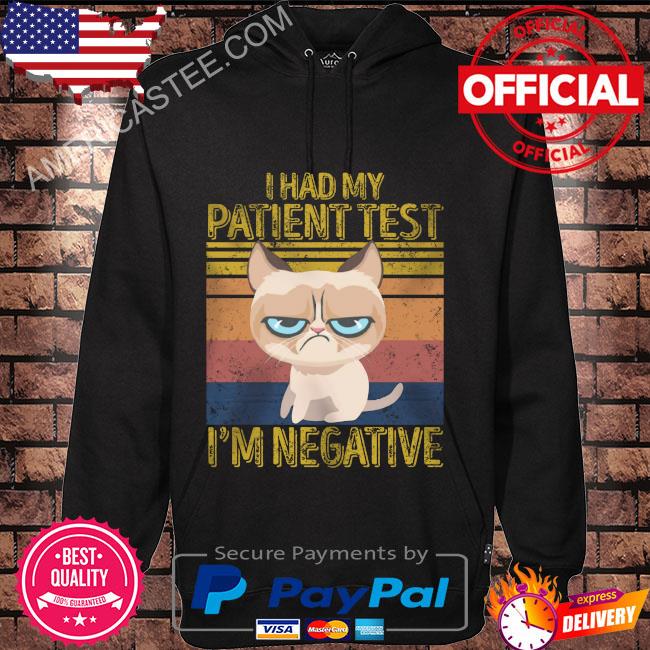 Premium Cat I had my patience tested I’m negative vintage shirt