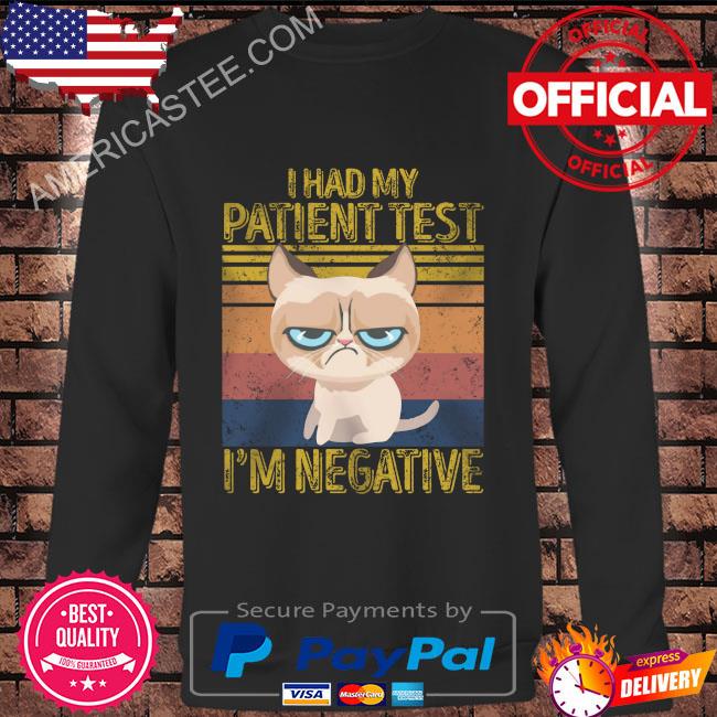 Premium Cat I had my patience tested I’m negative vintage shirt