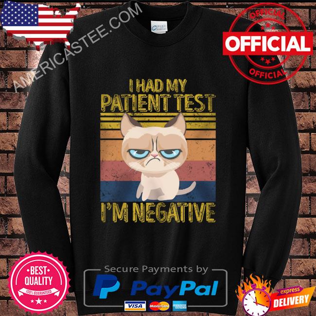 Premium Cat I had my patience tested I’m negative vintage shirt