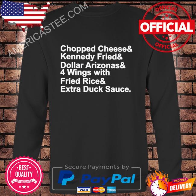 Premium Chopped cheese and kennedy fried and dollar arizonas shirt