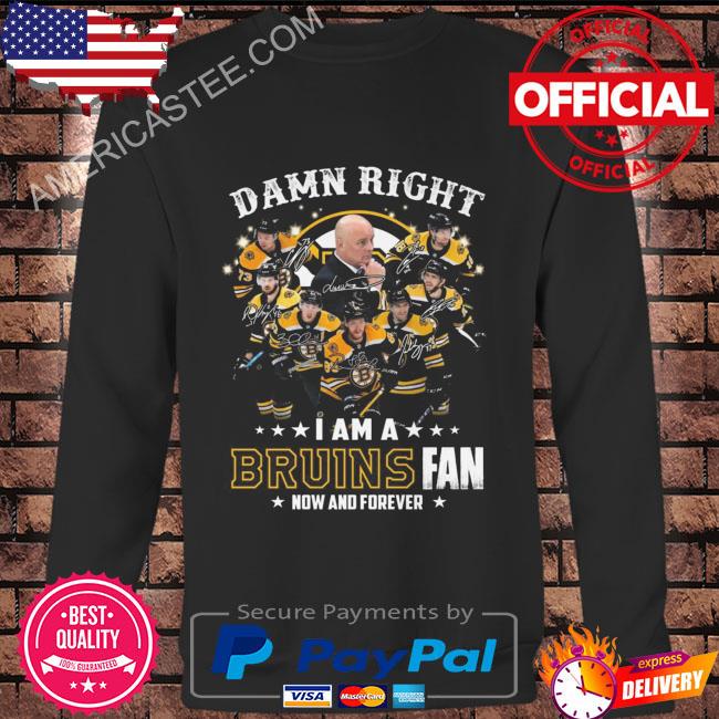 Premium Damn right I am a Boston Bruins fan now and forever signatures shirt