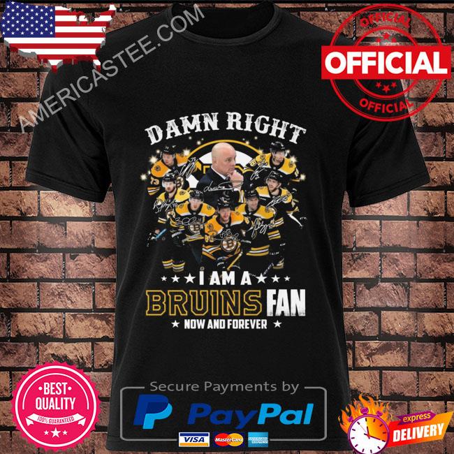Premium Damn right I am a Boston Bruins fan now and forever signatures shirt