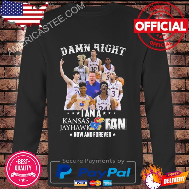 Premium Damn right I am a Kansas Jayhawks fan now and forever 2023 shirt