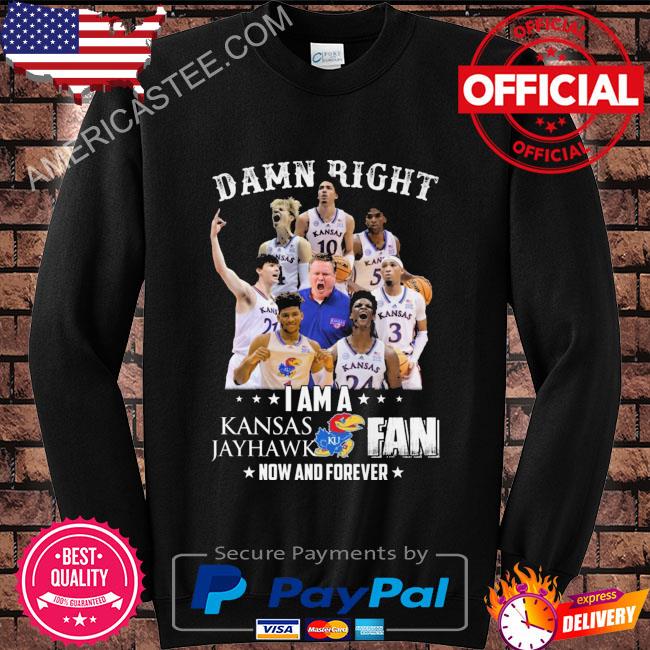 Premium Damn right I am a Kansas Jayhawks fan now and forever 2023 shirt