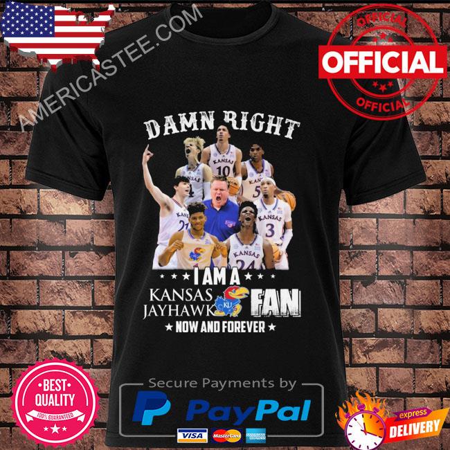 Premium Damn right I am a Kansas Jayhawks fan now and forever 2023 shirt