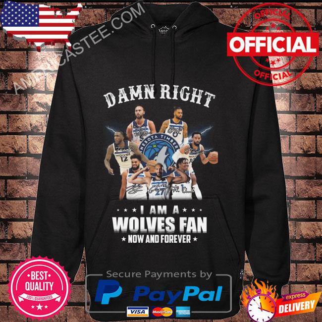 Premium Damn right I am a wolves minnesota fan now and forever signatures 2023 shirt