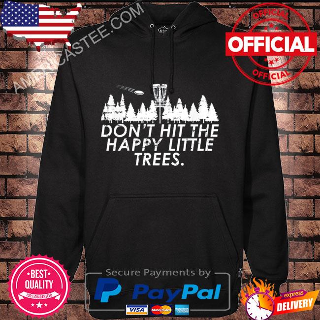 Premium Don’t hit the happy little trees shirt