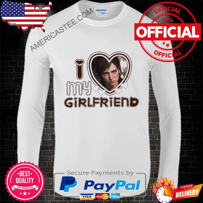 Premium Ellie tlou I love girlfriends shirt