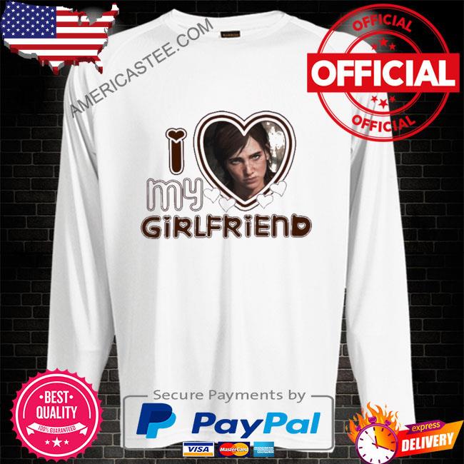 Premium Ellie tlou I love girlfriends shirt