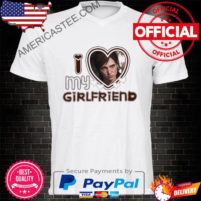 Premium Ellie tlou I love girlfriends shirt