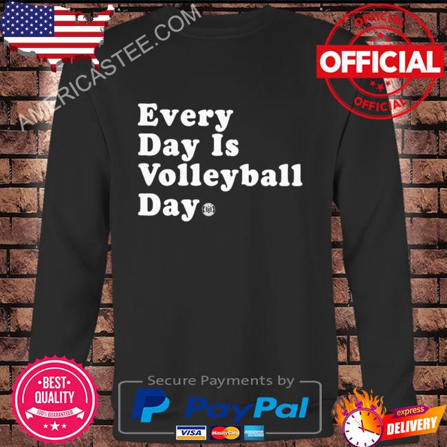 Premium Everyday is volleyball day shirt