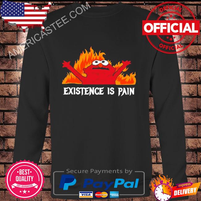 Premium Existence is pain 2023 shirt