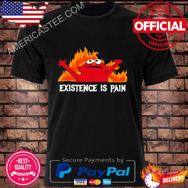 Premium Existence is pain 2023 shirt
