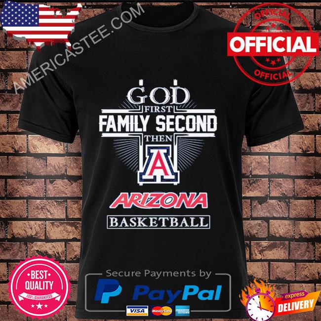 Premium God first family second then Arizona Wildcats basketball 2023 shirt