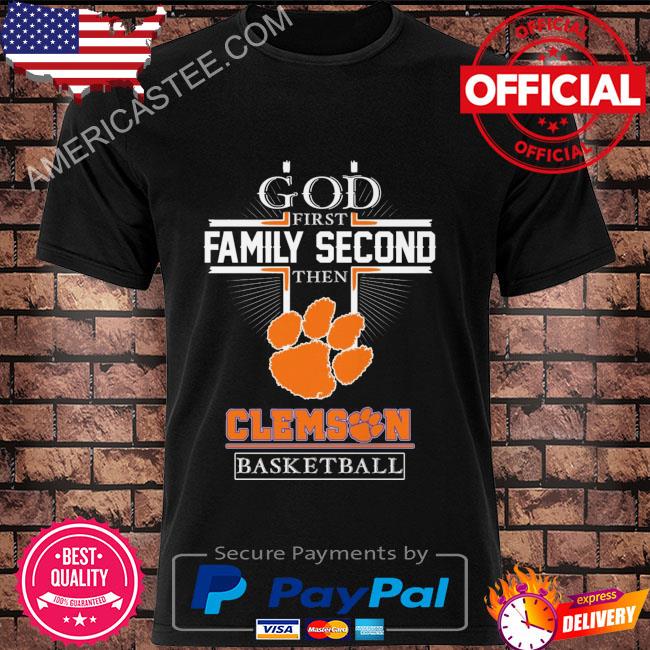 Premium God first family second then clemson tigers basketball shirt
