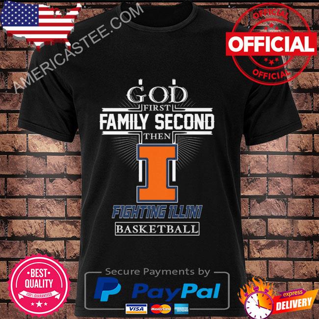 Premium God first family second then Fighting Illini basketball 2023 shirt