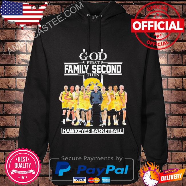 Premium God first family second then Hawkeyes Basketball signatures 2023 shirt