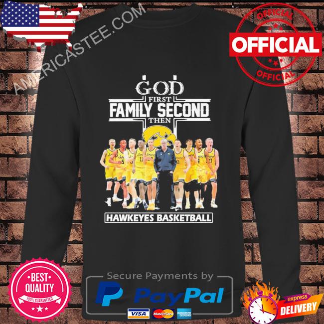 Premium God first family second then Hawkeyes Basketball signatures 2023 shirt