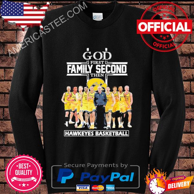 Premium God first family second then Hawkeyes Basketball signatures 2023 shirt