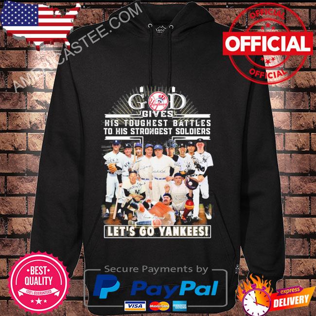 Premium God gives his toughest battles to his strongest soldiers let’s go yankees shirt