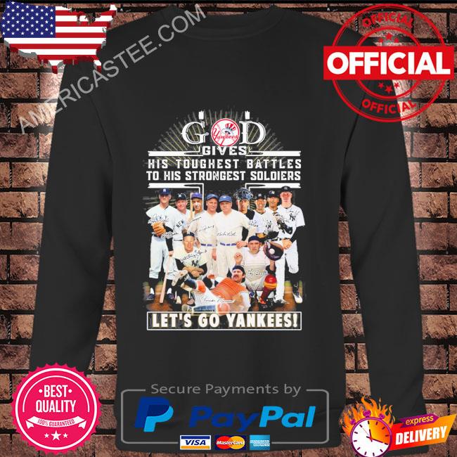 Premium God gives his toughest battles to his strongest soldiers let’s go yankees shirt