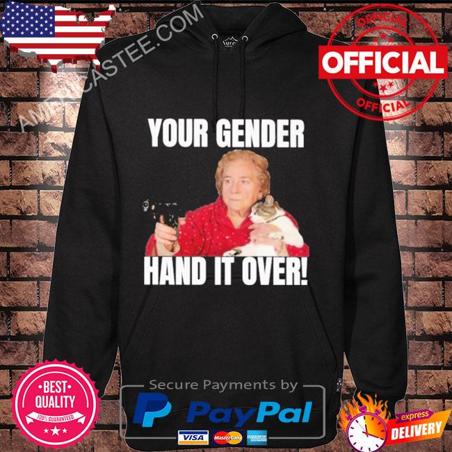 Premium Gotfunny your gender hand it over shirt