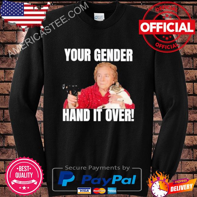 Premium Gotfunny your gender hand it over shirt
